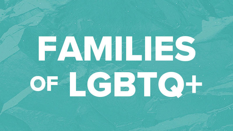 Families of LGBTQ+ Group