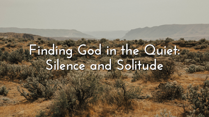 Finding God in the Quiet: Silence and Solitude | Chase Oaks